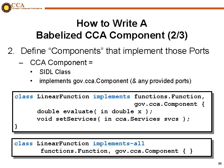 CCA Common Component Architecture How to Write A Babelized CCA Component (2/3) 2. Define