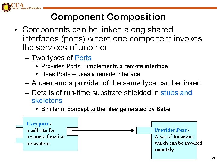 CCA Common Component Architecture Component Composition • Components can be linked along shared interfaces