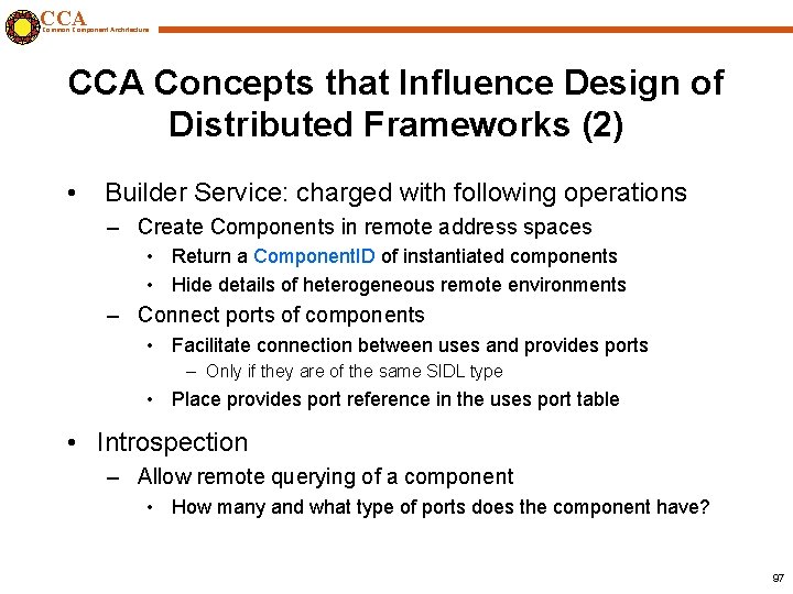 CCA Common Component Architecture CCA Concepts that Influence Design of Distributed Frameworks (2) •