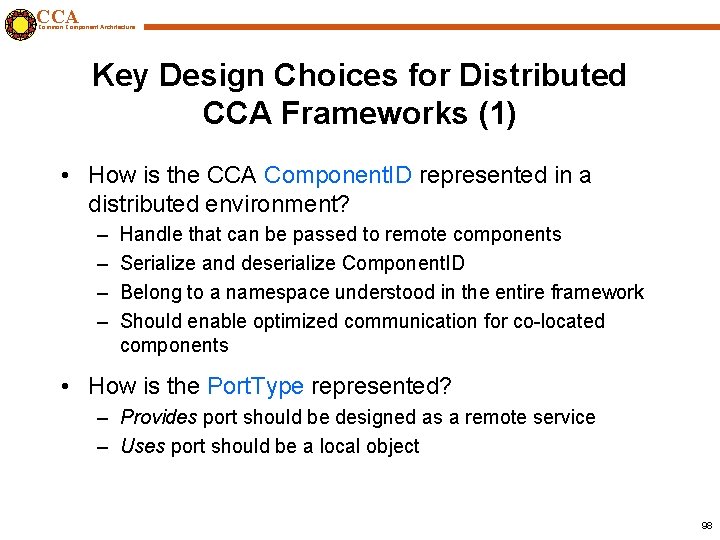 CCA Common Component Architecture Key Design Choices for Distributed CCA Frameworks (1) • How