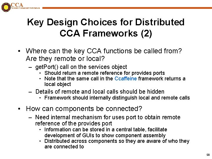 CCA Common Component Architecture Key Design Choices for Distributed CCA Frameworks (2) • Where