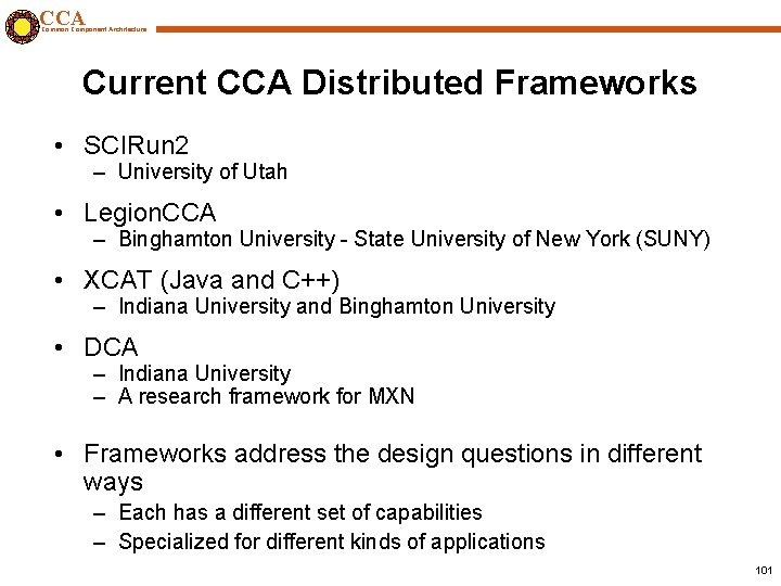 CCA Common Component Architecture Current CCA Distributed Frameworks • SCIRun 2 – University of