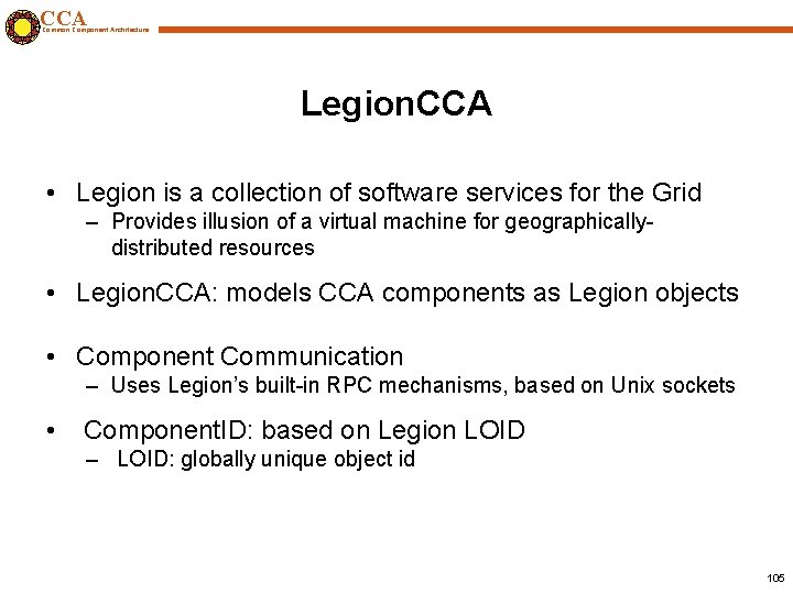 CCA Common Component Architecture Legion. CCA • Legion is a collection of software services