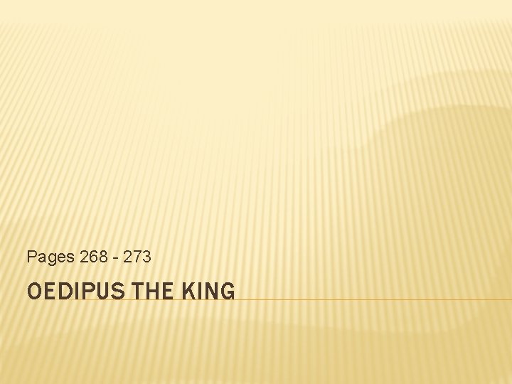 Pages 268 - 273 OEDIPUS THE KING 
