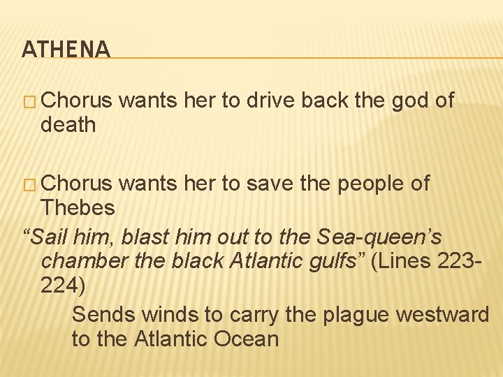ATHENA � Chorus wants her to drive back the god of � Chorus wants