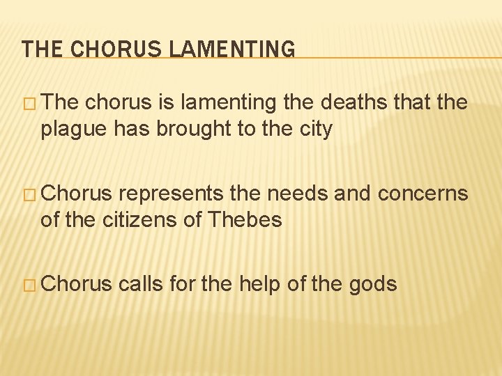 THE CHORUS LAMENTING � The chorus is lamenting the deaths that the plague has