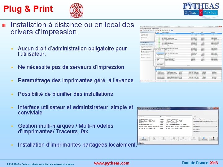 Plug & Print Installation à distance ou en local des drivers d’impression. § Aucun