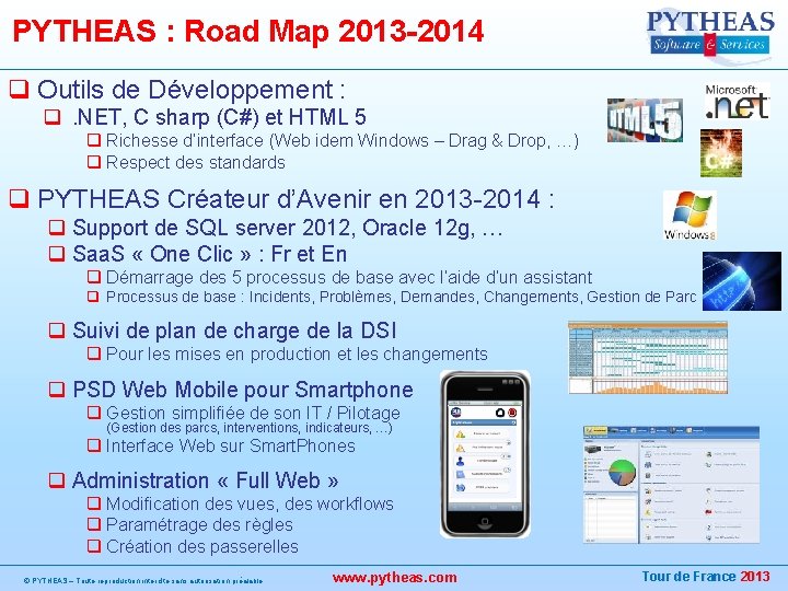 PYTHEAS : Road Map 2013 -2014 q Outils de Développement : q. NET, C