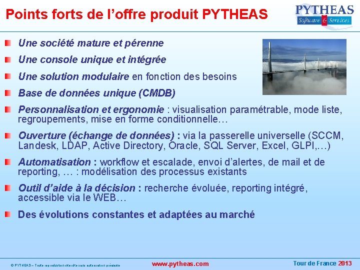 Points forts de l’offre produit PYTHEAS Une société mature et pérenne Une console unique