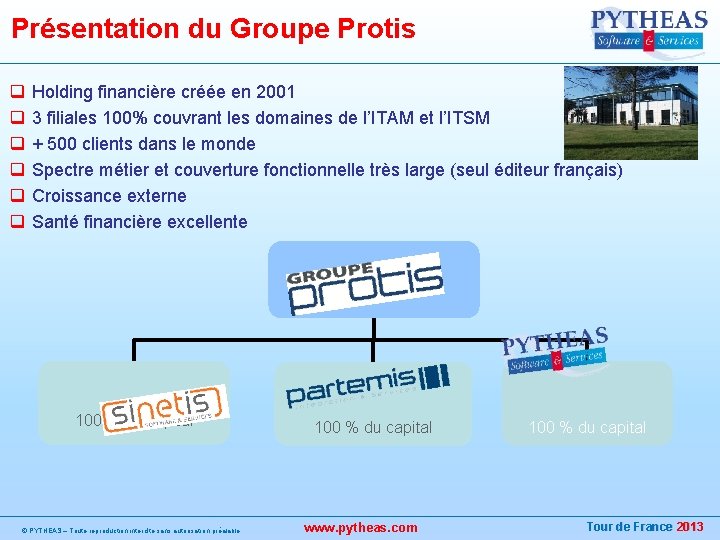 Présentation du Groupe Protis q q q Holding financière créée en 2001 3 filiales