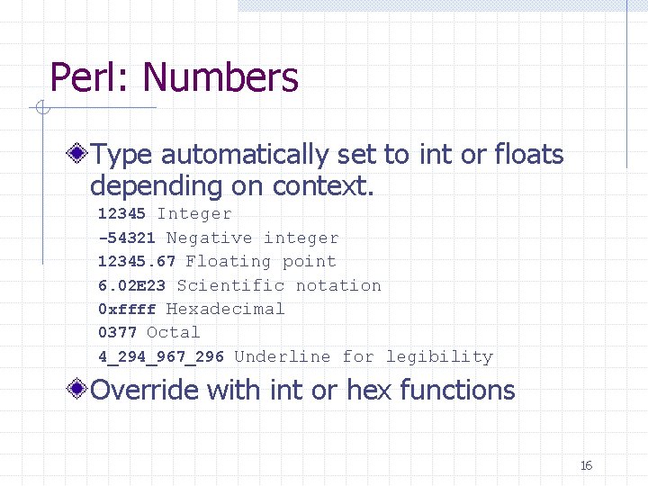 Perl: Numbers Type automatically set to int or floats depending on context. 12345 Integer