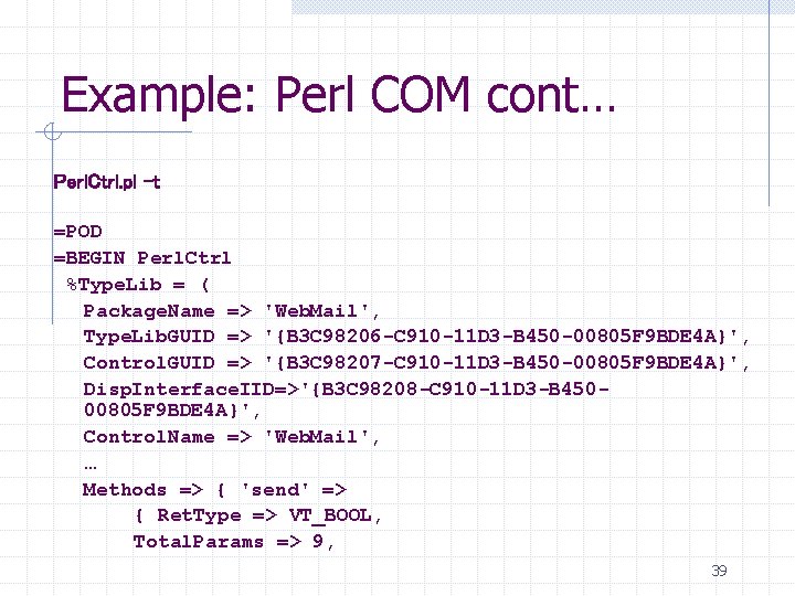 Example: Perl COM cont… Perl. Ctrl. pl –t =POD =BEGIN Perl. Ctrl %Type. Lib