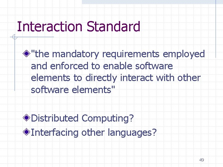 Interaction Standard "the mandatory requirements employed and enforced to enable software elements to directly