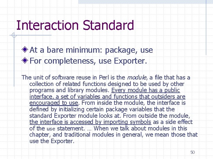 Interaction Standard At a bare minimum: package, use For completeness, use Exporter. The unit