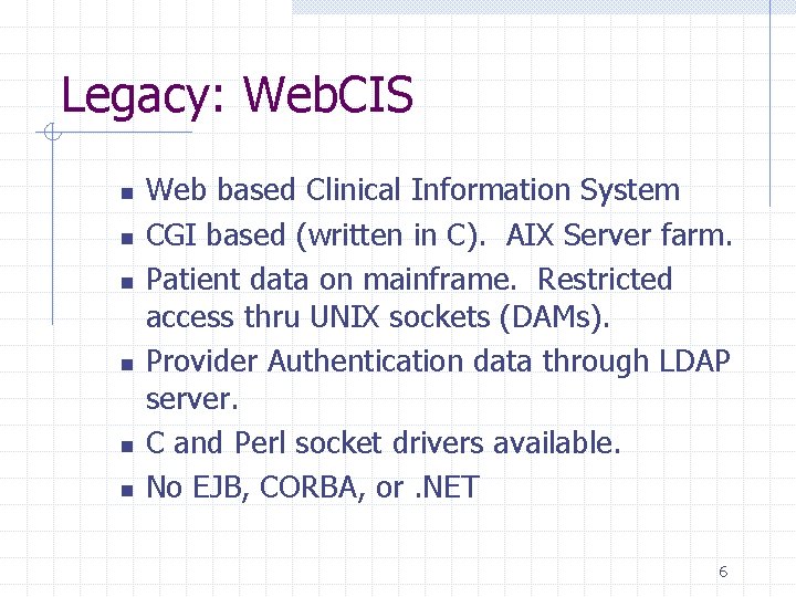 Legacy: Web. CIS n n n Web based Clinical Information System CGI based (written