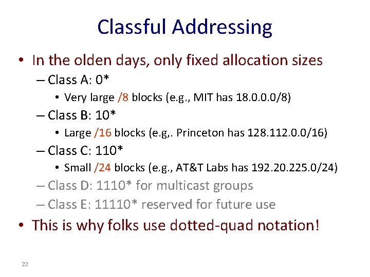 Classful Addressing • In the olden days, only fixed allocation sizes – Class A: