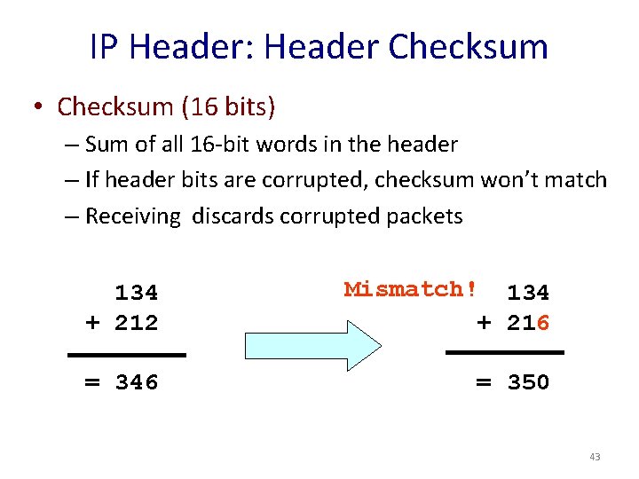IP Header: Header Checksum • Checksum (16 bits) – Sum of all 16 -bit
