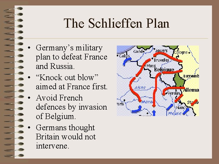 The Schlieffen Plan • Germany’s military plan to defeat France and Russia. • “Knock