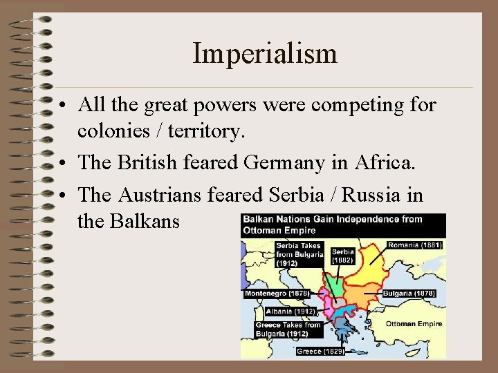Imperialism • All the great powers were competing for colonies / territory. • The