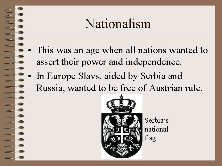 Nationalism • This was an age when all nations wanted to assert their power