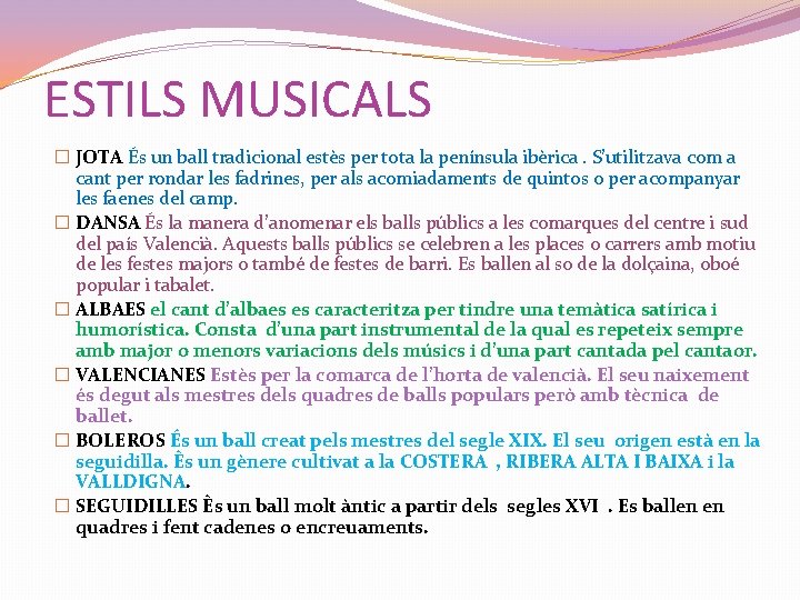 ESTILS MUSICALS � JOTA És un ball tradicional estès per tota la península ibèrica.