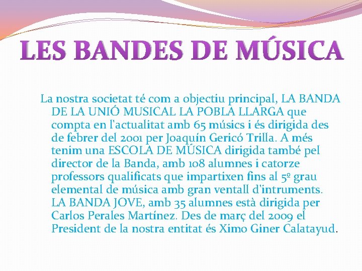 LES BANDES DE MÚSICA La nostra societat té com a objectiu principal, LA BANDA