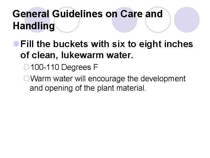 General Guidelines on Care and Handling l Fill the buckets with six to eight