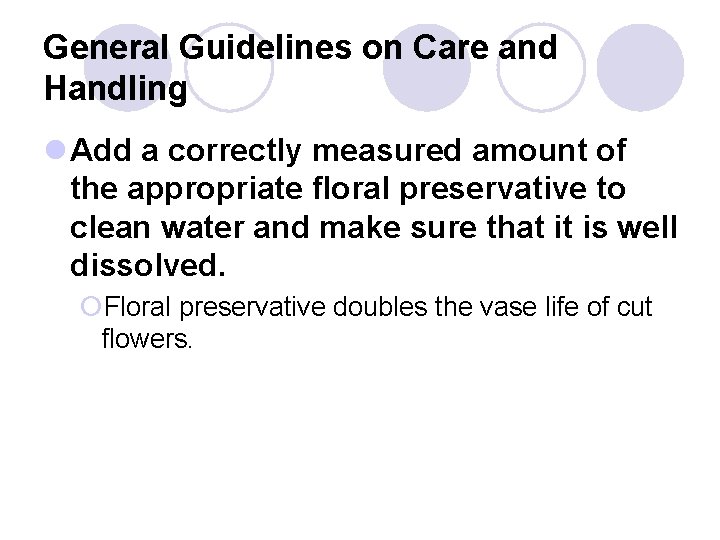 General Guidelines on Care and Handling l Add a correctly measured amount of the