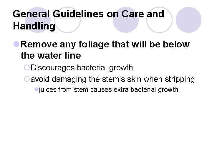 General Guidelines on Care and Handling l Remove any foliage that will be below