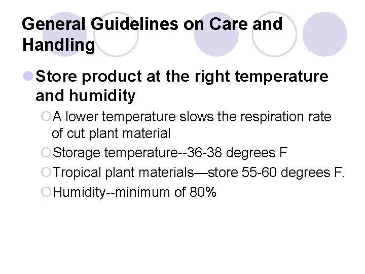 General Guidelines on Care and Handling l Store product at the right temperature and