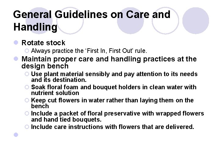 General Guidelines on Care and Handling l Rotate stock ¡ Always practice the ‘First