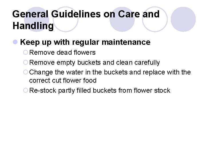 General Guidelines on Care and Handling l Keep up with regular maintenance ¡Remove dead