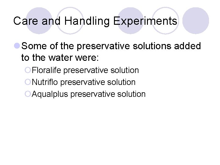 Care and Handling Experiments l Some of the preservative solutions added to the water