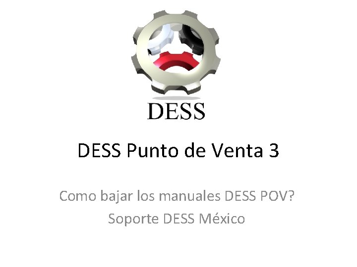 DESS Punto de Venta 3 Como bajar los manuales DESS POV? Soporte DESS México