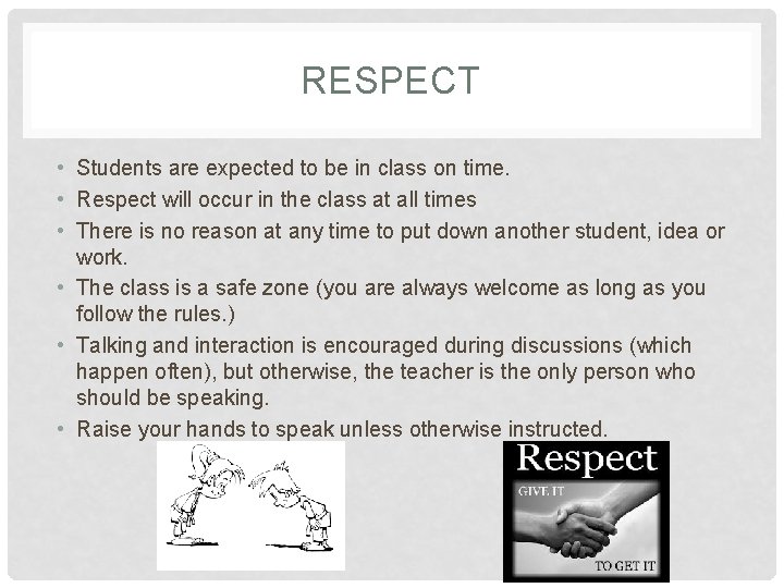 RESPECT • Students are expected to be in class on time. • Respect will