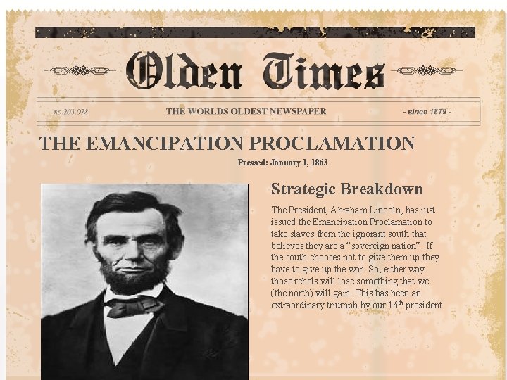 THE EMANCIPATION PROCLAMATION Pressed: January 1, 1863 Strategic Breakdown The President, Abraham Lincoln, has