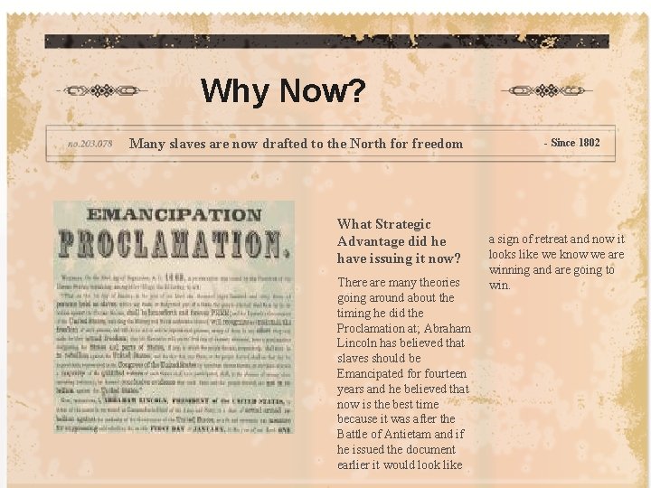 Why Now? Many slaves are now drafted to the North for freedom What Strategic