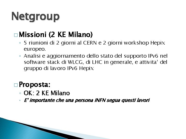 Netgroup � Missioni (2 KE Milano) ◦ 5 riunioni di 2 giorni al CERN