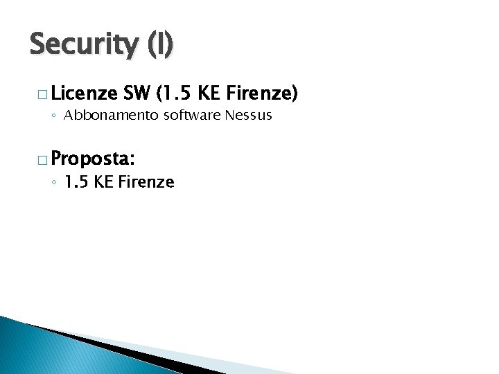 Security (I) � Licenze SW (1. 5 KE Firenze) ◦ Abbonamento software Nessus �