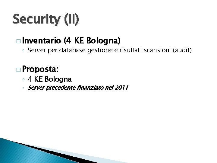 Security (II) � Inventario (4 KE Bologna) ◦ Server per database gestione e risultati