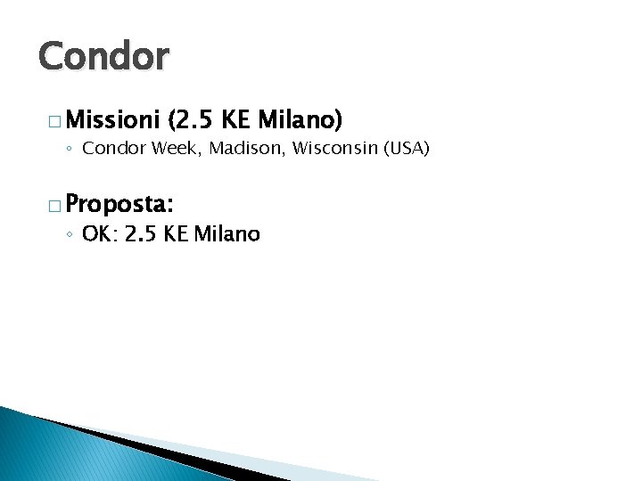 Condor � Missioni (2. 5 KE Milano) ◦ Condor Week, Madison, Wisconsin (USA) �