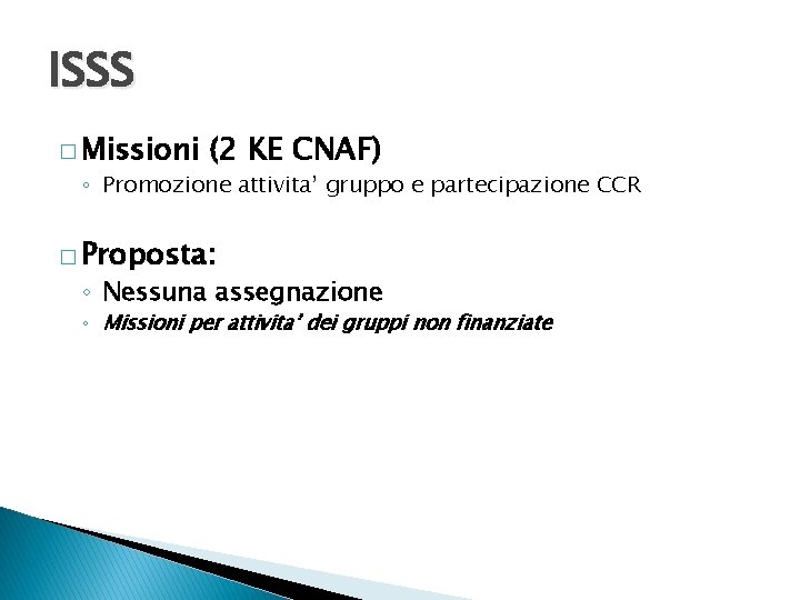ISSS � Missioni (2 KE CNAF) ◦ Promozione attivita’ gruppo e partecipazione CCR �