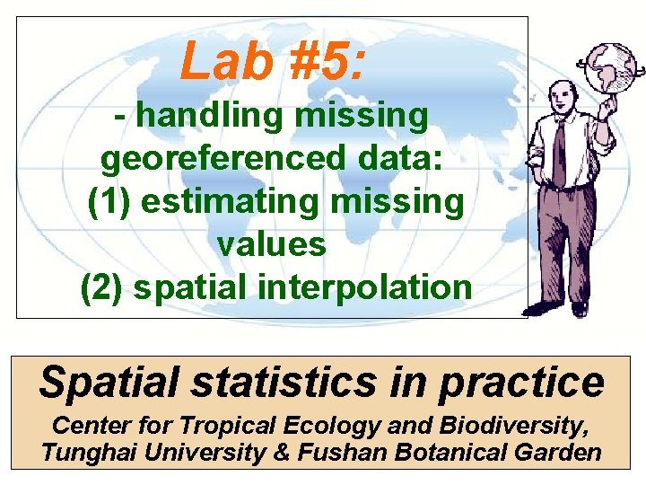 Lab #5: - handling missing georeferenced data: (1) estimating missing values (2) spatial interpolation