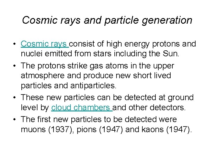 Cosmic rays and particle generation • Cosmic rays consist of high energy protons and