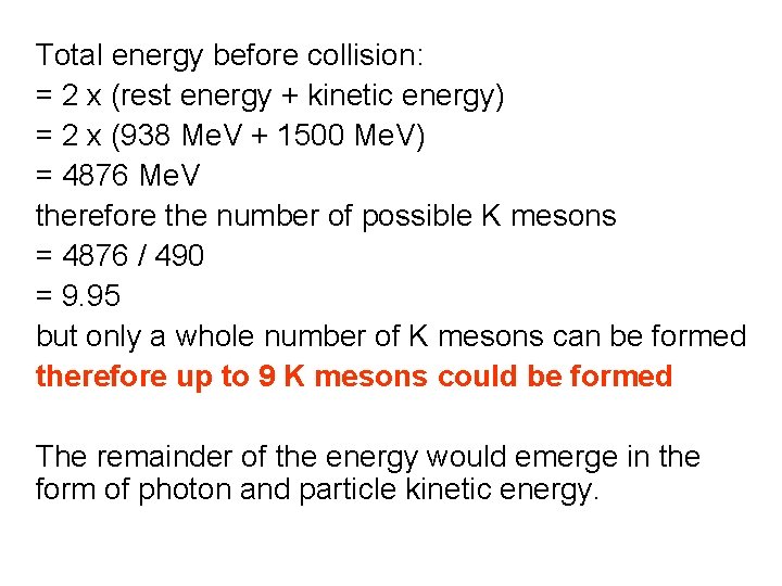 Total energy before collision: = 2 x (rest energy + kinetic energy) = 2