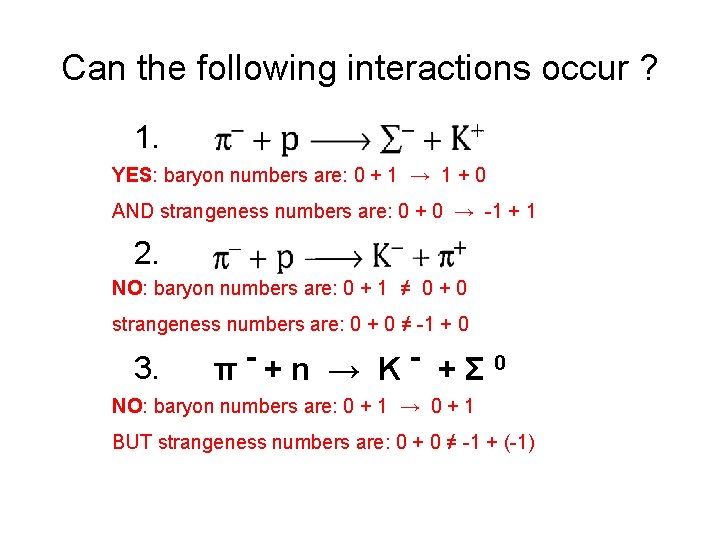 Can the following interactions occur ? 1. YES: baryon numbers are: 0 + 1
