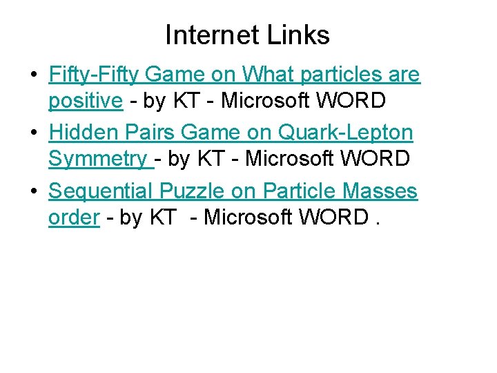 Internet Links • Fifty-Fifty Game on What particles are positive - by KT -