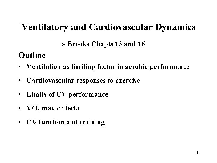 Ventilatory and Cardiovascular Dynamics » Brooks Chapts 13 and 16 Outline • Ventilation as