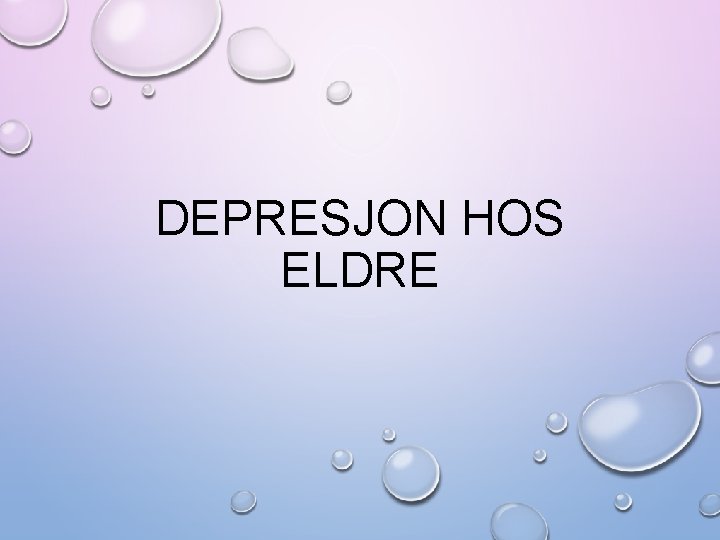 DEPRESJON HOS ELDRE 