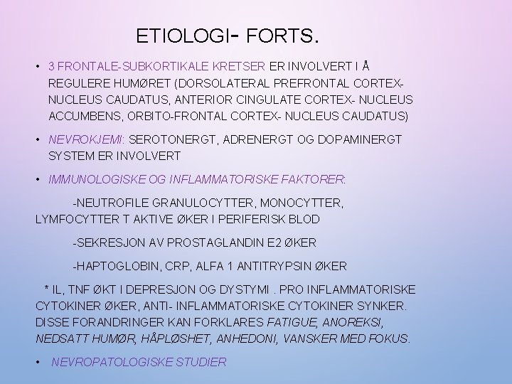 ETIOLOGI- FORTS. • 3 FRONTALE-SUBKORTIKALE KRETSER ER INVOLVERT I Å REGULERE HUMØRET (DORSOLATERAL PREFRONTAL